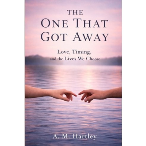 (영문도서)The One That Got Away: Love Timing and the Lives We Choose Paperback, Independently Published, English, 9798244620115