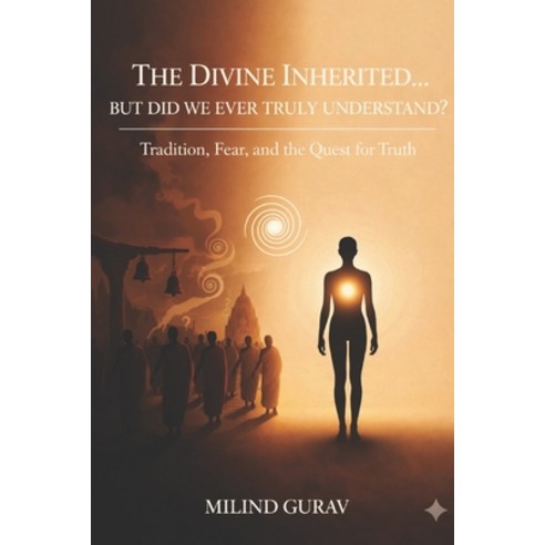 (영문도서)The Divine Inherited... But Did We Ever Truly Understand?: Tradition Fear and... Paperback, Independently Published, English, 9798241338983