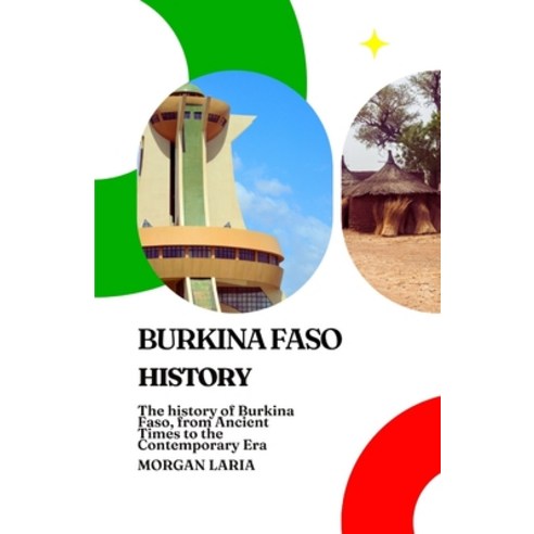 (영문도서)Burkina Faso History: The history of Burkina Faso from Ancient Times to the Con... Paperback, Independently Published, English, 9798242610439