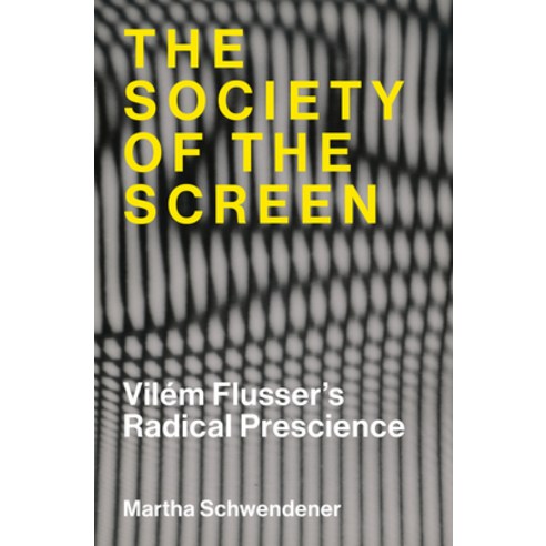 (영문도서)The Society of the Screen: Vilém Flusser's Radical Prescience Paperback, MIT Press, English, 9780262051224