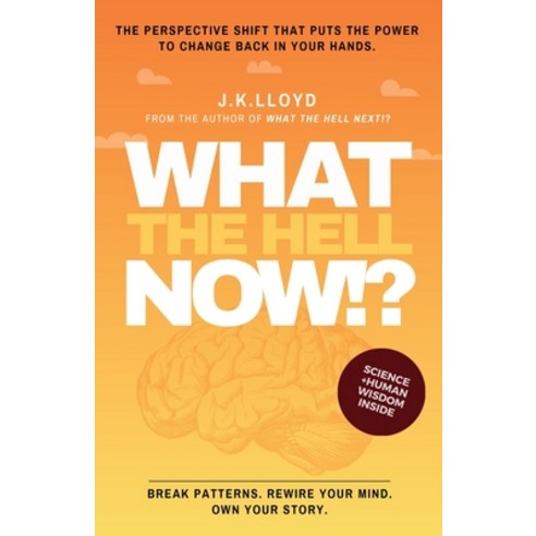 (영문도서)What The Hell Now!?: The perspective shift that puts the power to change back in... Paperback, What the Hell Series, English, 9780646731780
