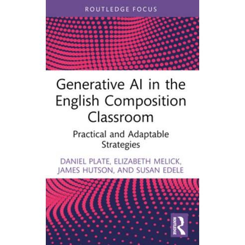(영문도서)Generative AI in the English Composition Classroom: Practical and Adaptable Stra... Paperback, 9781032831367