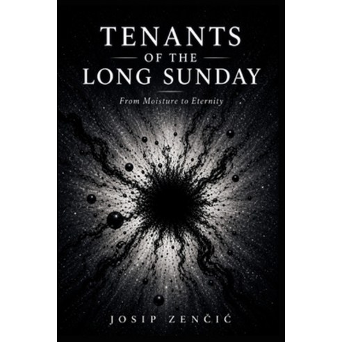 (영문도서)Tenants of the Long Sunday: From Moisture to Eternity Paperback, Independently Published, English, 9798195578398
