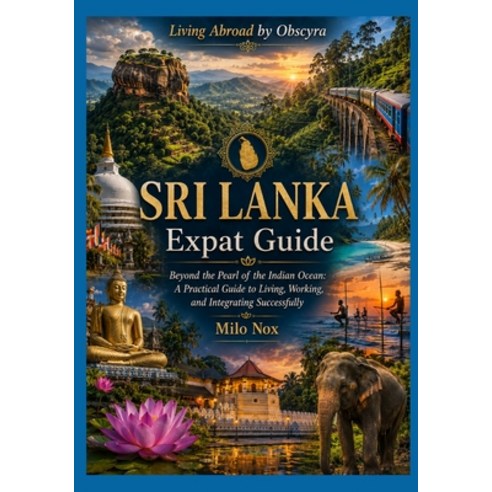 (영문도서)SRI LANKA Expat Guide: Beyond the Pearl of the Indian Ocean: A Practical Guide t... Paperback, Independently Published, English, 9798196172342