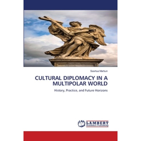 (영문도서)Cultural Diplomacy in a Multipolar World Paperback, LAP Lambert Academic Publis..., English, 9786209346118