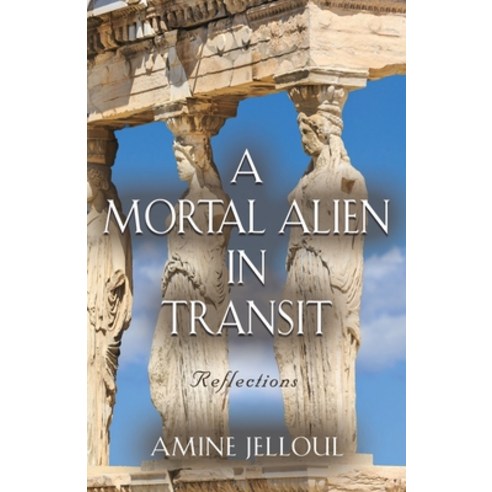 (영문도서)A Mortal Alien In Transit: Reflections Paperback, Booklocker.com, English, 9781632638236