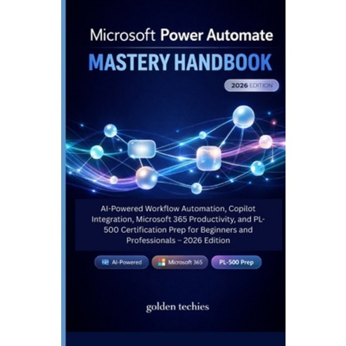 (영문도서)Microsoft Power Automate Mastery Handbook: AI-Powered Workflow Automation Copil... Paperback, Independently Published, English, 9798243049696