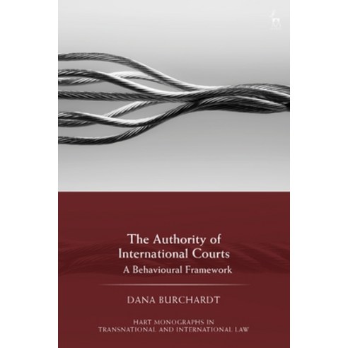 (영문도서)The Authority of International Courts: A Behavioural Framework Hardcover, Hart Publishing, English, 9781509992928