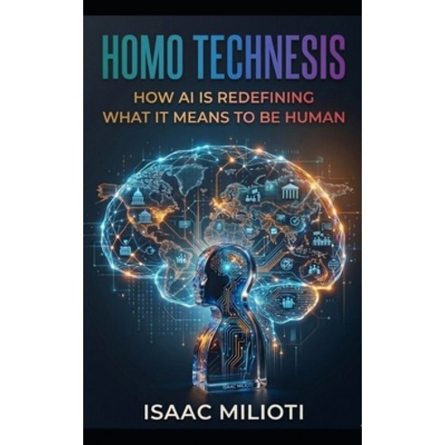 (영문도서)Homo Technesis: How AI is Redefining What it Means to Be Human Paperback, Independently Published, English, 9798254557234