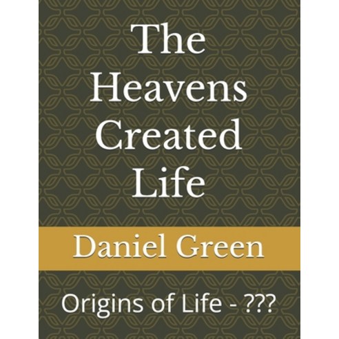 (영문도서)The Heavens Created Life: Origins of Life Paperback, Independently Published, English, 9798196267031