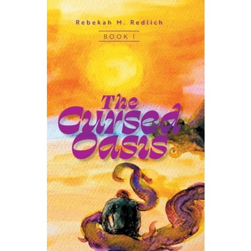 (영문도서)The Cursed Oasis Hardcover, FriesenPress, English, 9781038369611