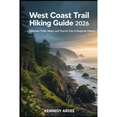 (영문도서)West Coast Trail Hiking Guide 2026: Ultimate Trails Maps and Tips for Solo & B... Paperback, Independently Published, English, 9798241386977