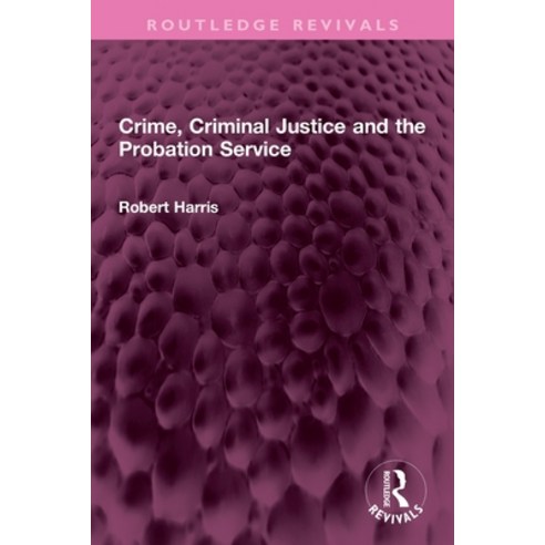 (영문도서)Crime Criminal Justice and the Probation Service Paperback, Routledge, English, 9781032316147