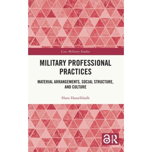 (영문도서)Military Professional Practices: Material Arrangements Social Structure and Cu... Hardcover, Routledge, English, 9781041133513