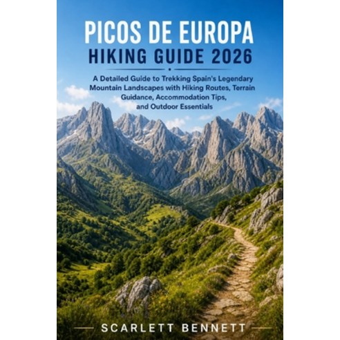 (영문도서)Picos de Europa Hiking Guide 2026: A Detailed Guide to Trekking Spain's Legendar... Paperback, Independently Published, English, 9798197998842
