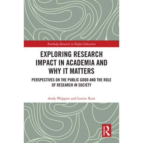 (영문도서)Exploring Research Impact in Academia and Why It Matters: Perspectives on the Pu... Paperback, Routledge, English, 9781032595030
