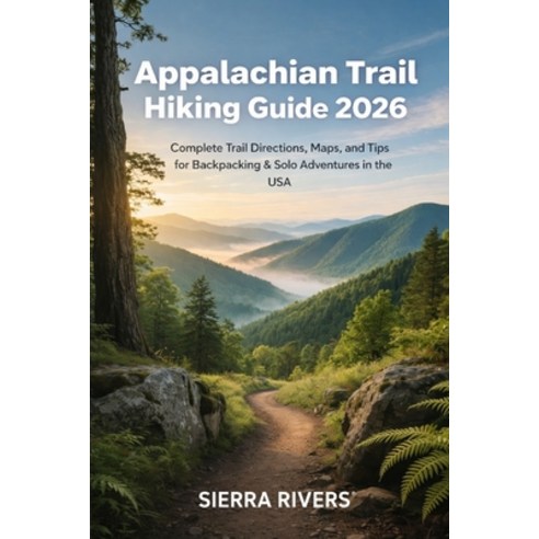 (영문도서)Appalachian Trail Hiking Guide 2026: Complete Trail Directions Maps and Tips f... Paperback, Independently Published, English, 9798241730619