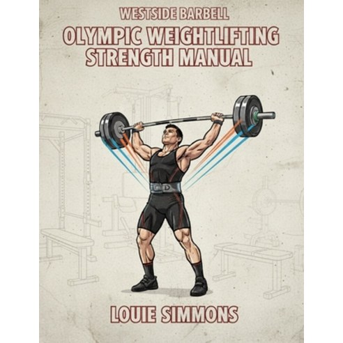 (영문도서)Olympic Weightlifting Strength Manual Paperback, Westside Barbell, English, 9780997392500