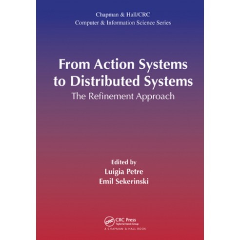 (영문도서)From Action Systems to Distributed Systems: The Refinement Approach Paperback, English, 9780367574857, CRC Press