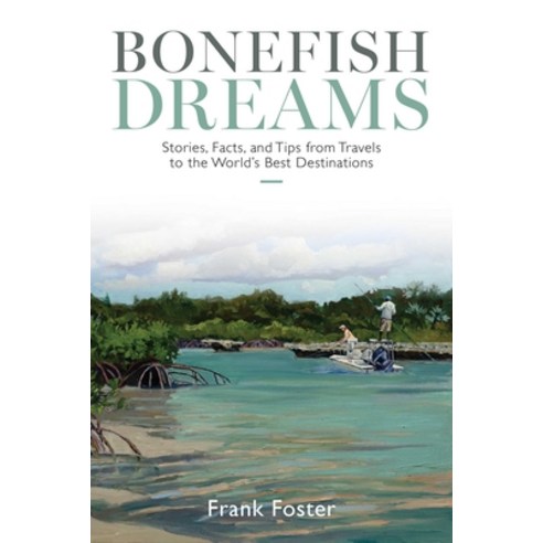 (영문도서)Bonefish Dreams: Stories Facts and Tips from Travels to the World's Best Desti... Paperback, Stackpole Books, English, 9780811778121