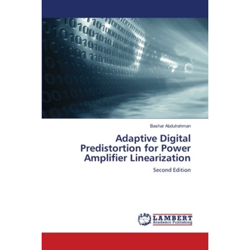 (영문도서)Adaptive Digital Predistortion for Power Amplifier Linearization Paperback, LAP Lambert Academic Publis..., English, 9786209825880