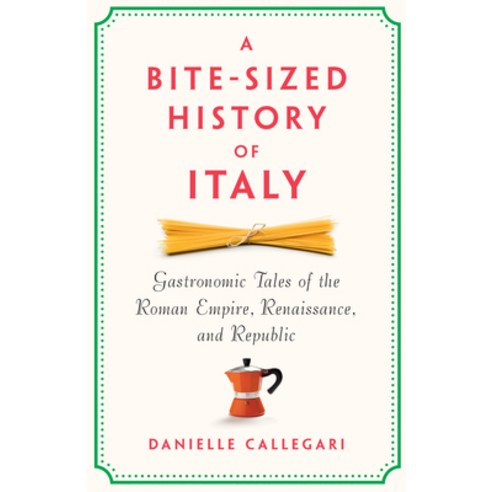 (영문도서)A Bite-Sized History of Italy: Gastronomic Tales of the Roman Empire Resistance... Hardcover, New Press, English, 9781620979235