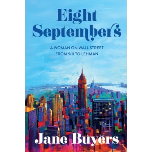 (영문도서)Eight Septembers: A Woman on Wall Street From 9/11 to Lehman Paperback, Dartfrog Books, English, 9781965253779
