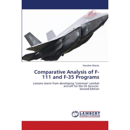 (영문도서)Comparative Analysis of F-111 and F-35 Programs Paperback, LAP Lambert Academic Publis..., English, 9786209877223