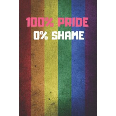 (영문도서)100% Pride 0% Shame: 6" X 9" BLANK LINED NOTEBOOK 120 Pgs. MY GAY AGENDA. Journa... Paperback, Independently Published, English, 9781072344865