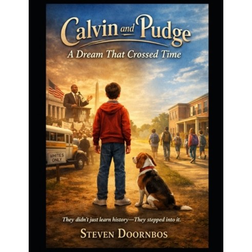 (영문도서)Calvin and Pudge: A Dream That Crossed Time: They didn't just learn history - Th... Paperback, Independently Published, English, 9798242769953