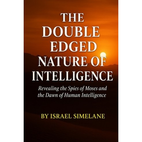 (영문도서)The Double-Edge Nature of Intelligence: Revealing the Spies of Moses and the Daw... Paperback, Independently Published, English, 9798242080447