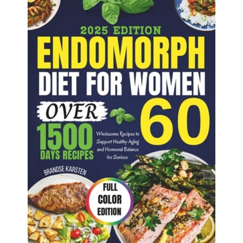 (영문도서)Endomorph Diet for Women Over 60: Wholesome Recipes to Support Healthy Aging and... Paperback, Independently Published, English, 9798272996947