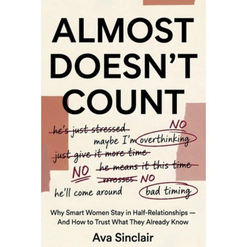 (영문도서)Almost Doesn't Count: Why Smart Women Stay in Half-Relationships - And How to Tr... Paperback, Independently Published, English, 9798180400680
