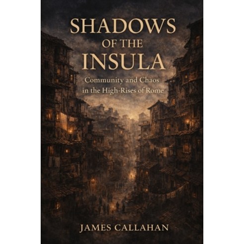 (영문도서)Shadows of the Insula: Community and Chaos in the High-Rises of Rome Paperback, Independently Published, English, 9798244138795