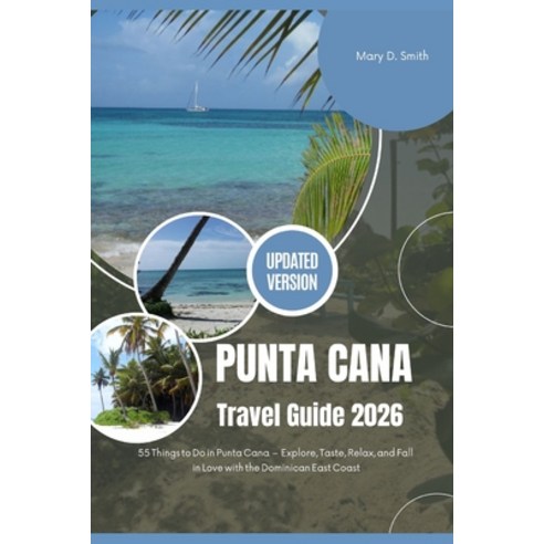 (영문도서)Experience Punta Cana 2026: 55ThingstoDoinPuntaCana - Explore Taste Relax and... Paperback, Independently Published, English, 9798270895884