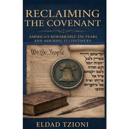 (영문도서)Reclaiming the Covenant: America's Remarkable 250 Years and Assuring it Continues Paperback, Eozpress, English, 9798985708486