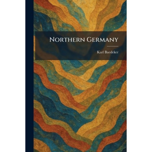 (영문도서)Northern Germany Paperback, Tradd Street Press, English, 9781025873381