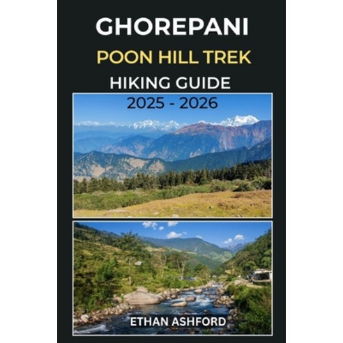 (영문도서)Ghorepani Poon Hill Trek Hiking Guide 2025 - 2026: Your Essential Guide to Nepal... Paperback, Independently Published, English, 9798274336666