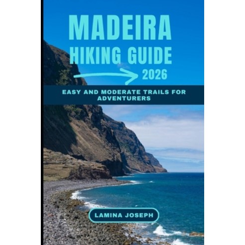 (영문도서)Madeira Hiking Guide 2026: Easy and Moderate Trails for Adventurers Paperback, Independently Published, English, 9798272865670