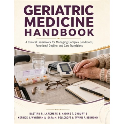 (영문도서)Geriatric Medicine Handbook: A Clinical Framework for Managing Complex Condition... Paperback, Independently Published, English, 9798189588549