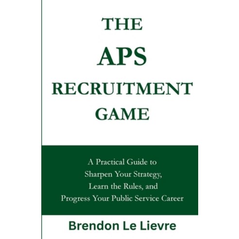 (영문도서)The APS Recruitment Game: A Practical Guide to Sharpen Your Strategy Learn the... Paperback, Quietly Loud Publishing, English, 9781764640800