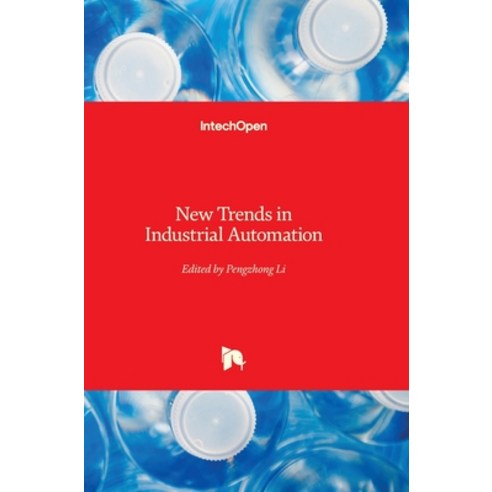 (영문도서)New Trends in Industrial Automation Hardcover, Intechopen, English, 9781789859515