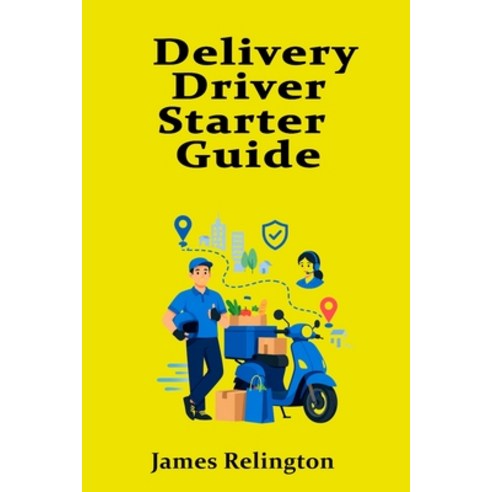 (영문도서)Delivery Driver Starter Guide: Routes Safety and Customer Service Paperback, Independently Published, English, 9798259423268