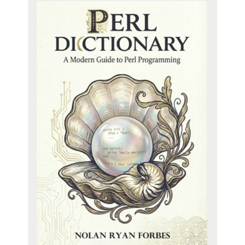 (영문도서)The Perl Dictionary: A Modern Guide to Perl Programming Paperback, Independently Published, English, 9798242315822