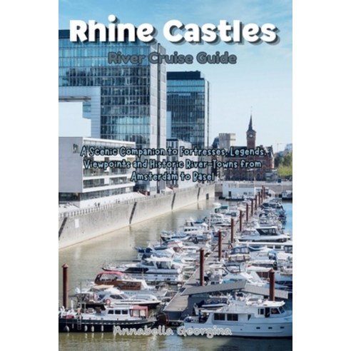 (영문도서)Rhine Castles River Cruise Guide: A Scenic Companion to Fortresses Legends Vie... Paperback, Independently Published, English, 9798195260996