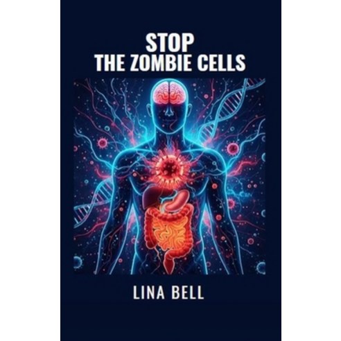 (영문도서)Stop the Zombie Cells: The Complete Protocol to Reset Your Metabolism Superchar... Paperback, Independently Published, English, 9798275142136