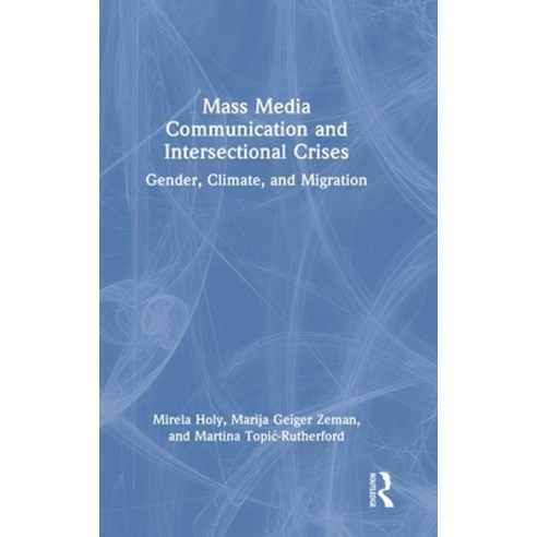 (영문도서)Mass Media Communication and Intersectional Crises: Gender Climate and Migration Hardcover, Routledge, English, 9781041085683