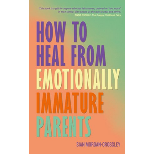(영문도서)How to Heal from Emotionally Immature Parents: Overcome the Impact of Toxic Pare... Paperback, Hay House UK Ltd, English, 9781401998578