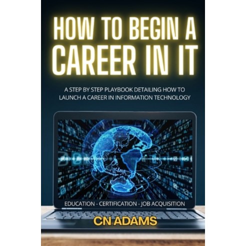 (영문도서)How to Land a Job in IT: The Information Technology Career Playbook Paperback, Independently Published, English, 9798243319713