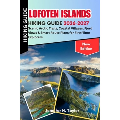 (영문도서)Lofoten Islands Hiking Guide 2026-2027: Scenic Arctic Trails Coastal Villages ... Paperback, Independently Published, English, 9798199131292